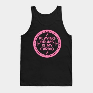 Playing Drums Is My Cardio Tank Top